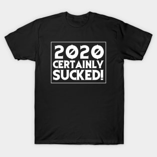 2020 SUCKS! T-Shirt